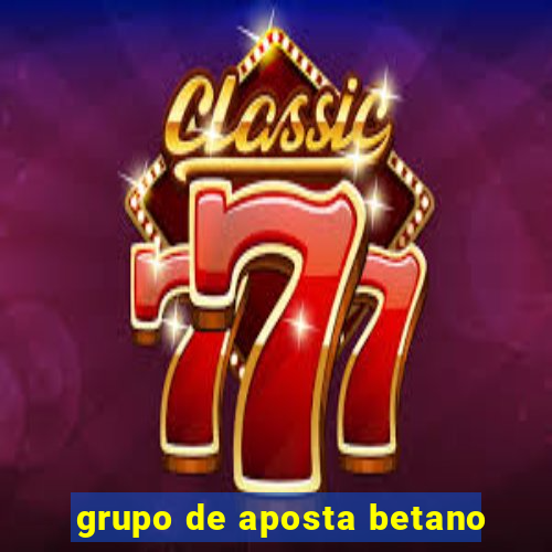 grupo de aposta betano